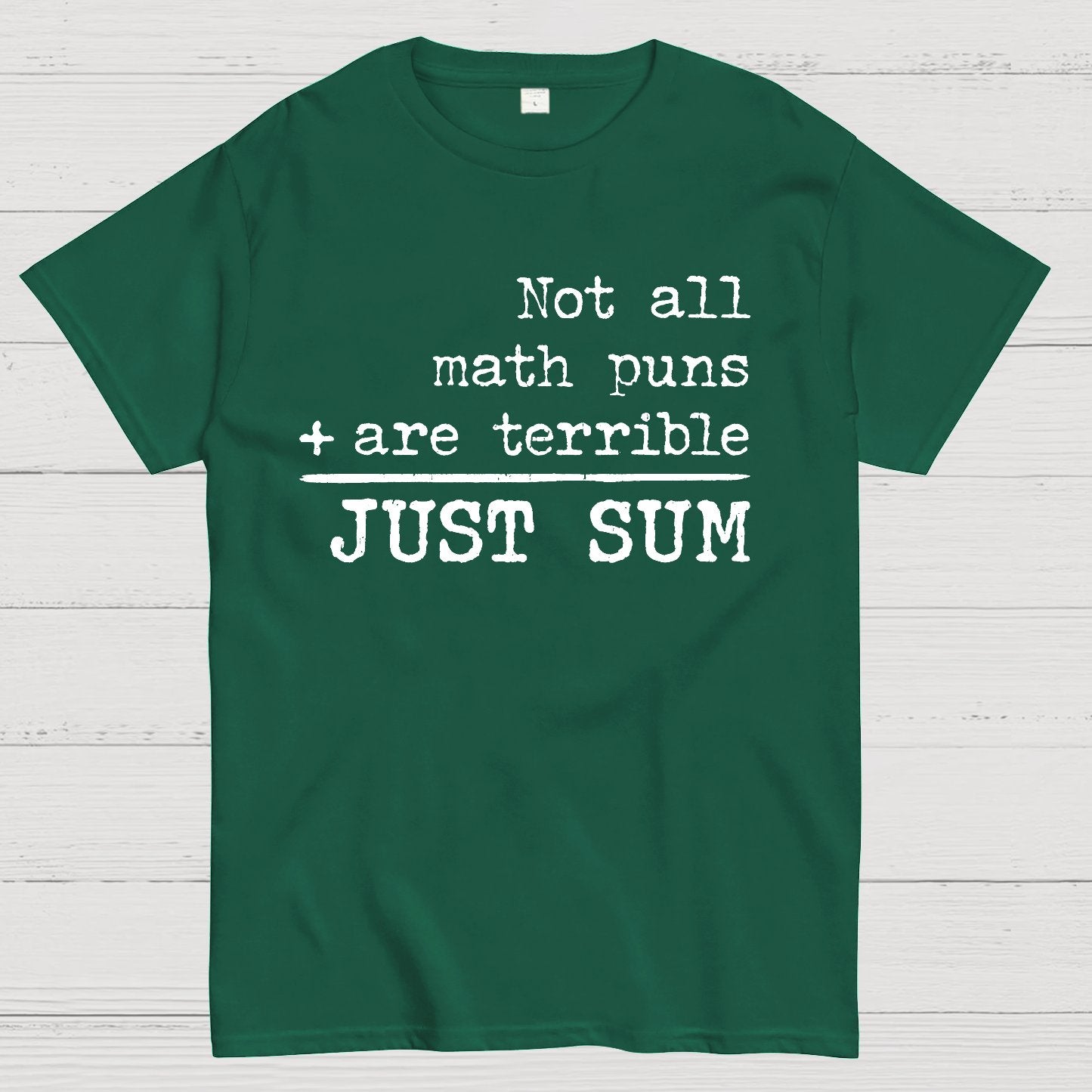 Not All Math Puns Are Terrible Just Sum Geek T-Shirt