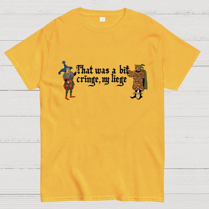 Medieval Meme T-Shirt - 'That Was a Bit Cringe, My Liege' Geek T-Shirt