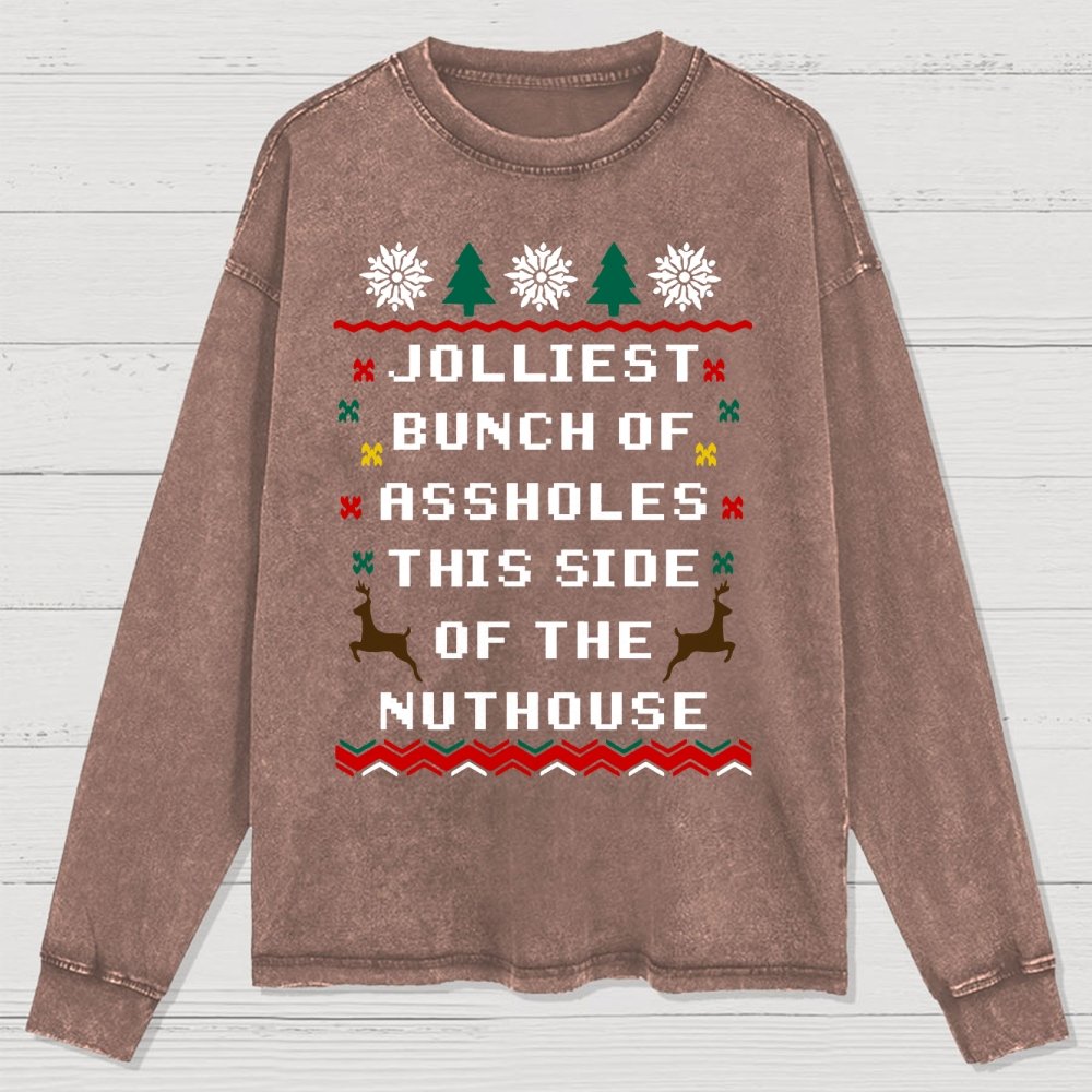 Jolliest Bunch of Assholes This Side of The Nuthouse Washed Long Sleeve Tee