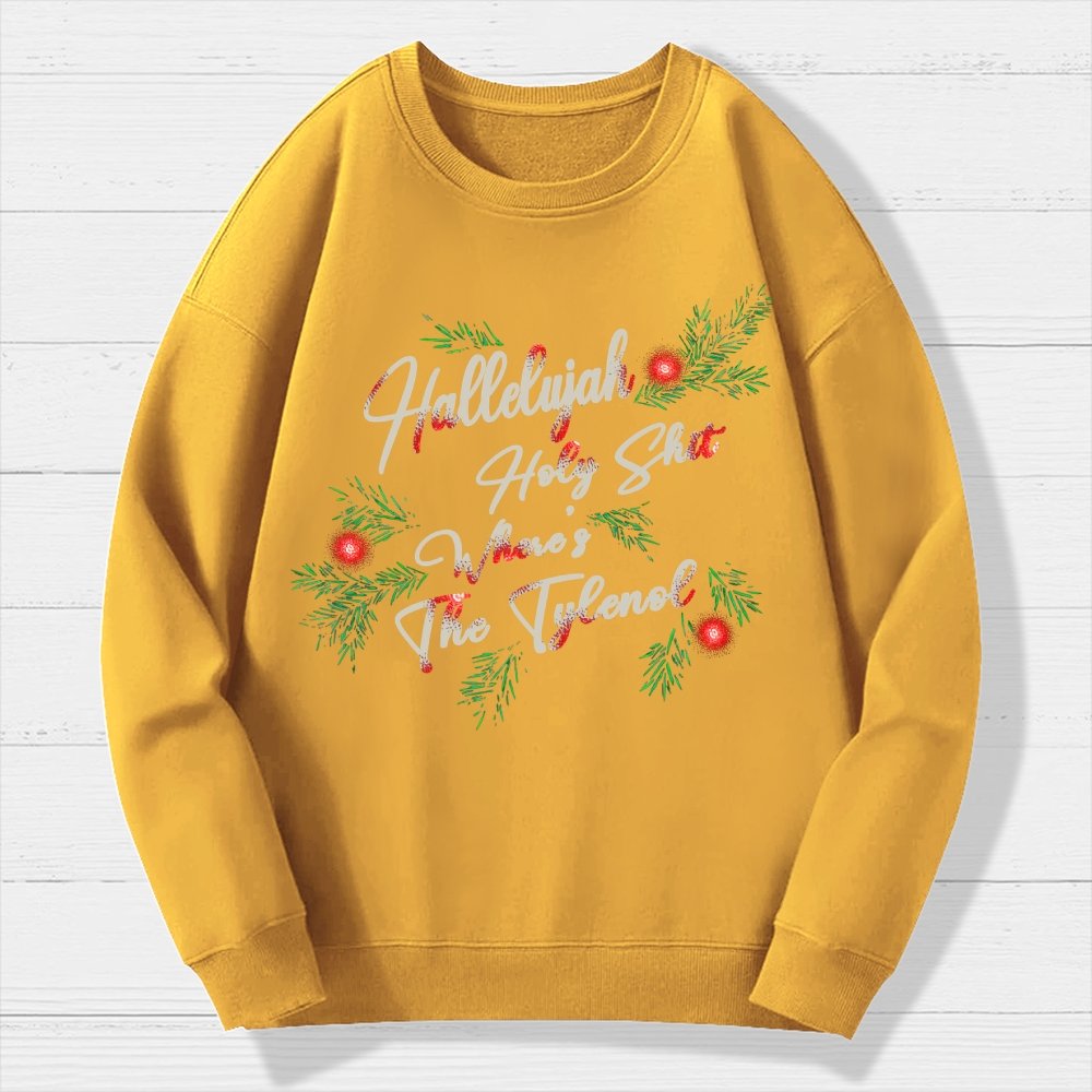 Hallelujah Holy Shit Where's The Tylenol Geek Cotton Sweatshirt