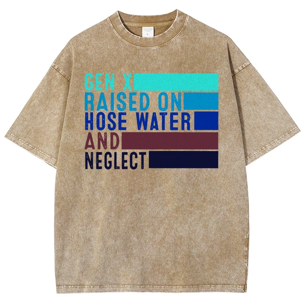 Gen X Raised On Hose Water And Neglect Vintage Distressed T-shirt