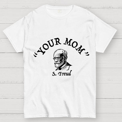 Your Mom Sigmund Freud Unisex Geek T-Shirt