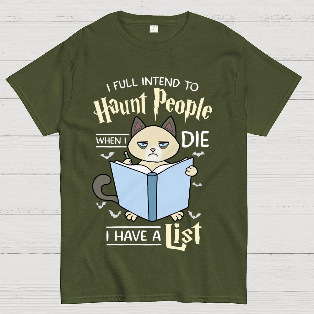I Fully Intend To Haunt People When I Die I Have A List, Cat Unisex Geek T-Shirt