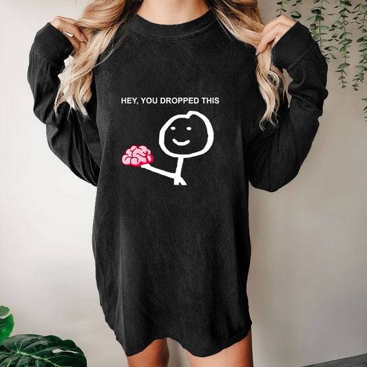 Hey You Dropped This Washed Long Sleeve Tee