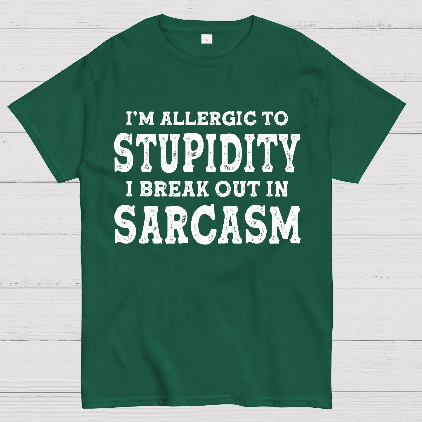 I'm Allergic To Stupidity I Break Out In Sarcasm Geek T-Shirt