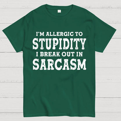 I'm Allergic To Stupidity I Break Out In Sarcasm Geek T-Shirt