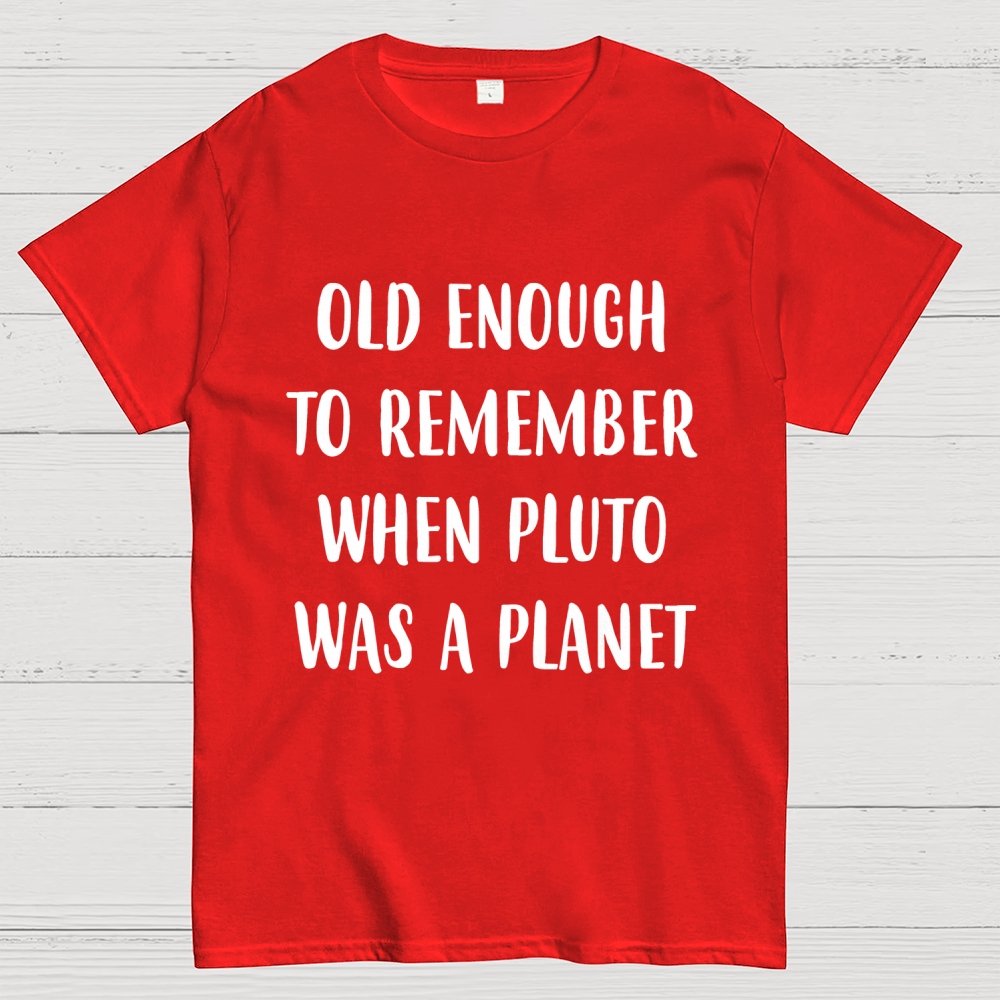 Old Enough To Remember When Pluto Was A Planet Unisex Geek T-Shirt