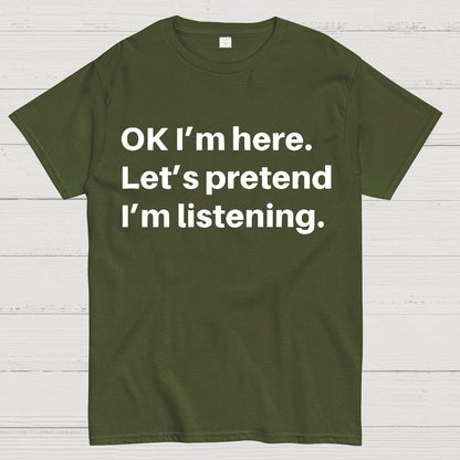 Pretend I Am Listening Geek T-Shirt