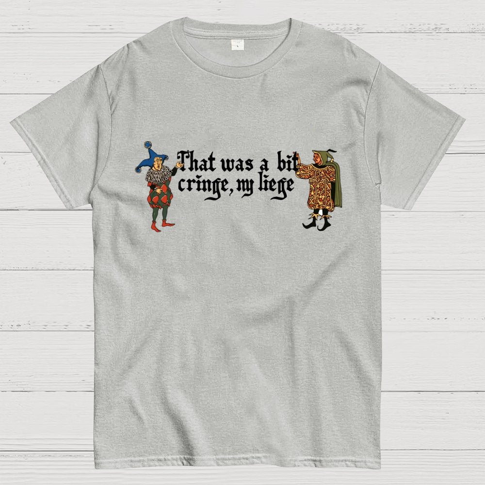 Medieval Meme T-Shirt - 'That Was a Bit Cringe, My Liege' Geek T-Shirt