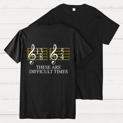 Music Difficult Times Back-printed Geek T-shirt