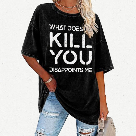 WHAT DOESN'T KILL YOU DISAPPOINTS ME Vintage Distressed T-shirt