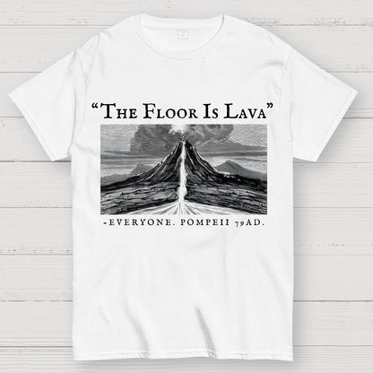 The Floor Is Lava Everyone Humorous Satirical Geek T-Shirt