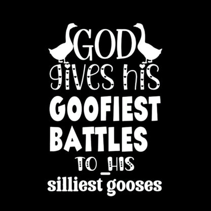 God Gives His Goofiest Battles To His Silliest Gooses Funny Nerdy T-Shirt