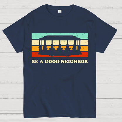 Be a Good Neighbor Geek T-Shirt