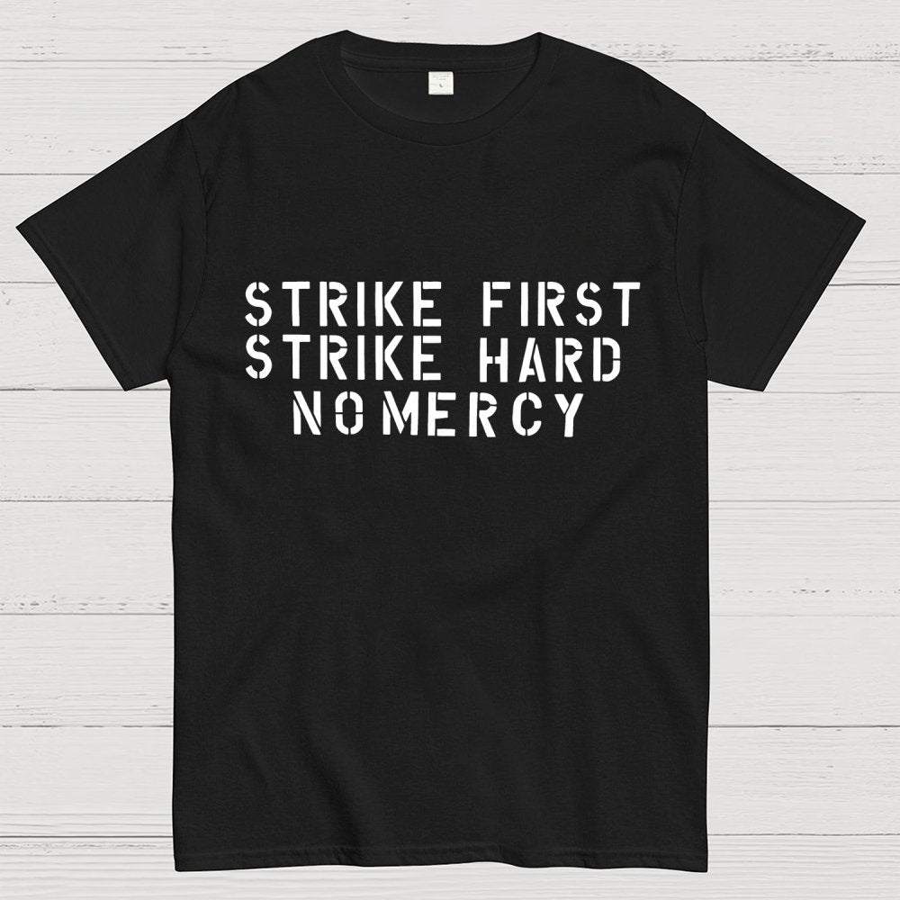 Strike First, Strike Hard No Mercy Motto Geek T-Shirt