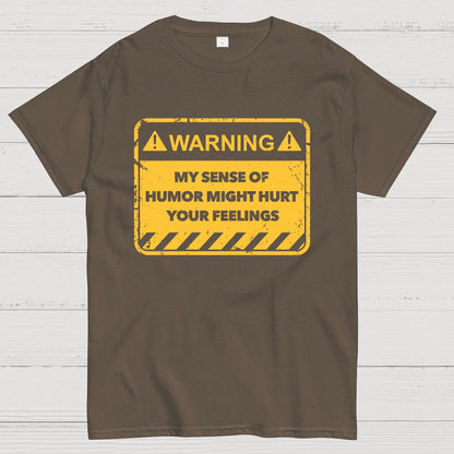Warning My Sense Of Humor Might Hurt Your Feelings Geek T-Shirt