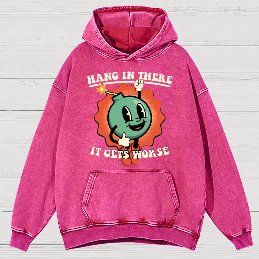 Hang In There It Gets Worse Vintage Distressed Hoodie