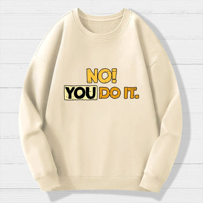 No! You Do it! Geek Cotton Sweatshirt