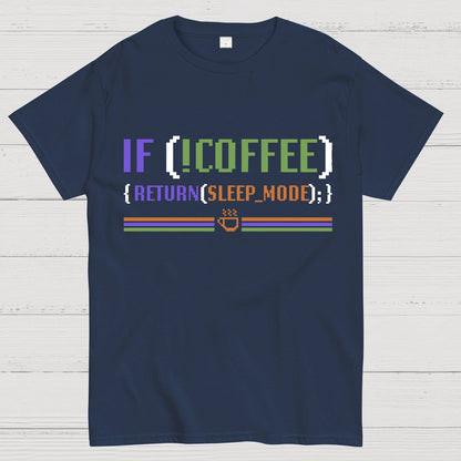 If Coffee Return Sleep Mode Coder Without Coffee Geek T-Shirt