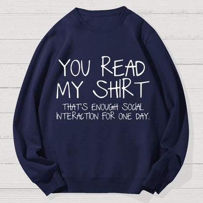 You Read My Shirt Thats Enough Novel, Satirical And Funny Geek Cotton Sweatshirt