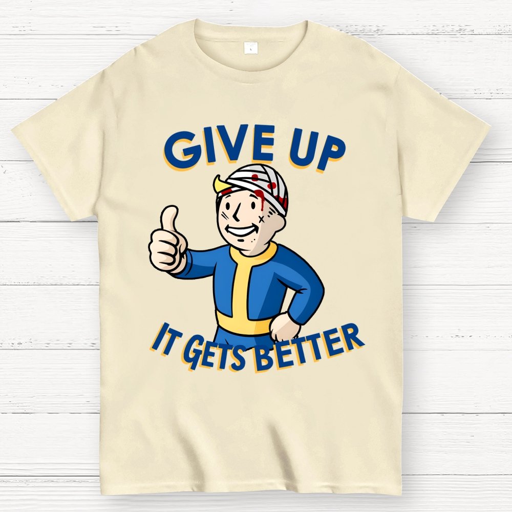 Give Up It Gets Better Geek T-Shirt