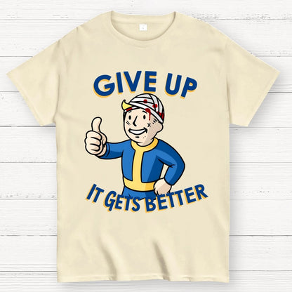Give Up It Gets Better Geek T-Shirt