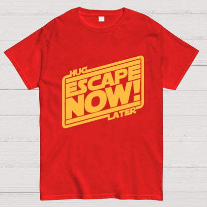 Escape Now Hug Later Geek T-Shirt