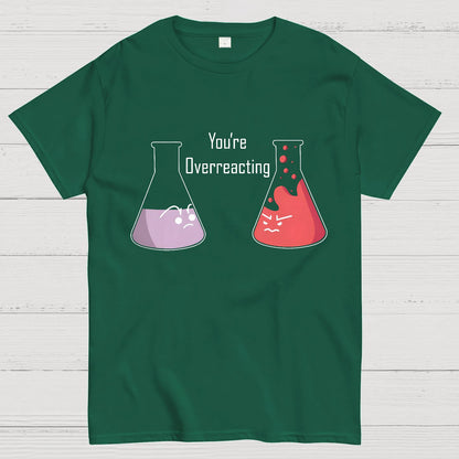 You're Overreacting Geeky T-Shirt