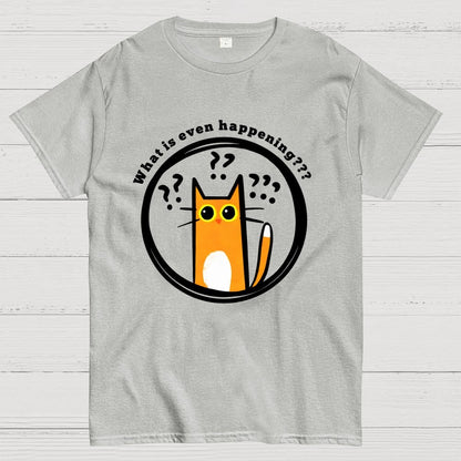 What is Even Happening Geek T-Shirt