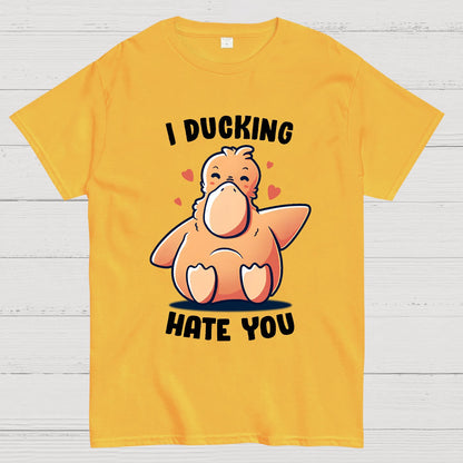 I Ducking Hate You Funny Geek T-Shirt
