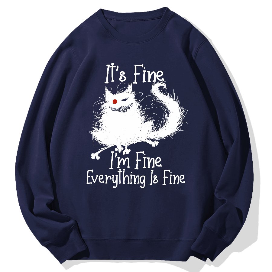 It's Fine I'm Fine Everything Is Fine Geek Cotton Sweatshirt