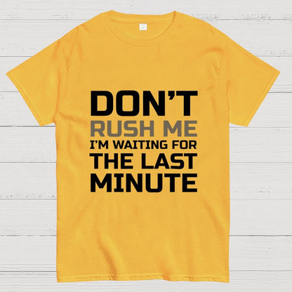 Don't Rush Me Geek T-Shirt