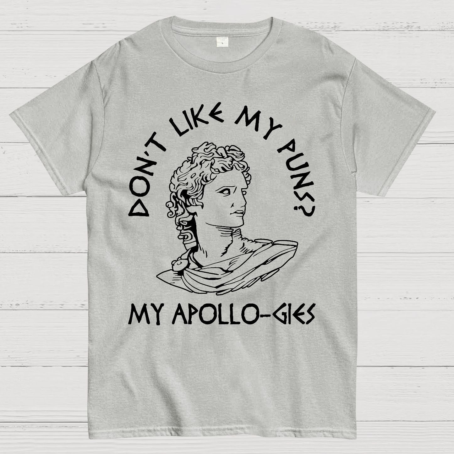 Don't Like My Puns?My Apollo-Gies Funny Geek T-Shirt