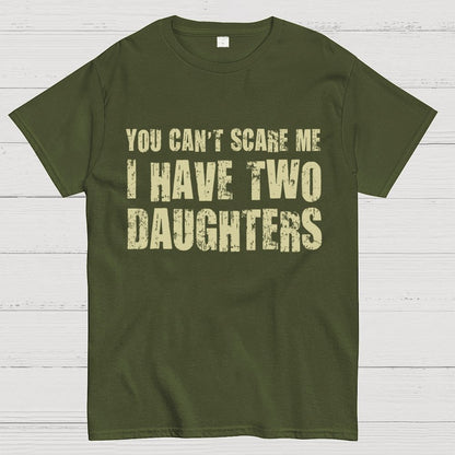 You Can't Scare Me I Have Two Daughters Geek T-Shirt