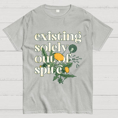 Existing Solely Out Of Spite Geek T-Shirt