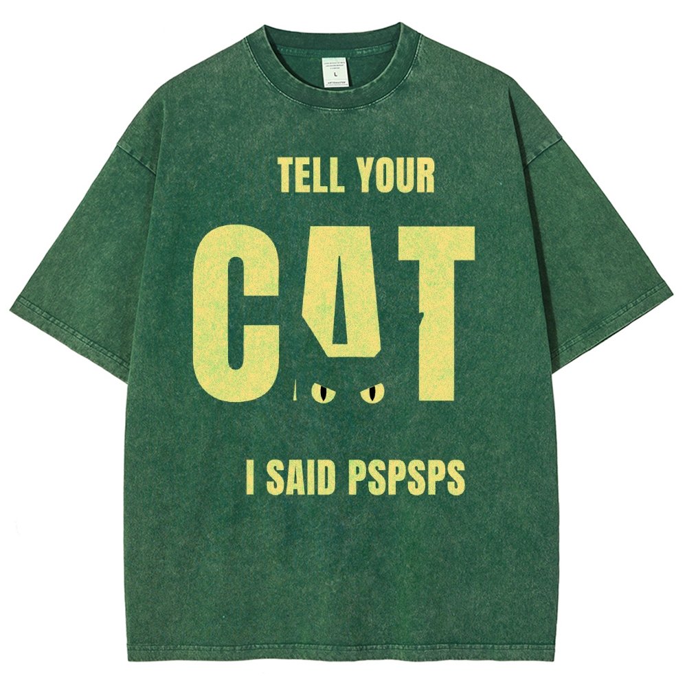 Tell Your Cat I Said Pspspsps Vintage Distressed T-shirt