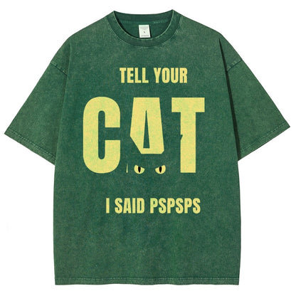 Tell Your Cat I Said Pspspsps Vintage Distressed T-shirt