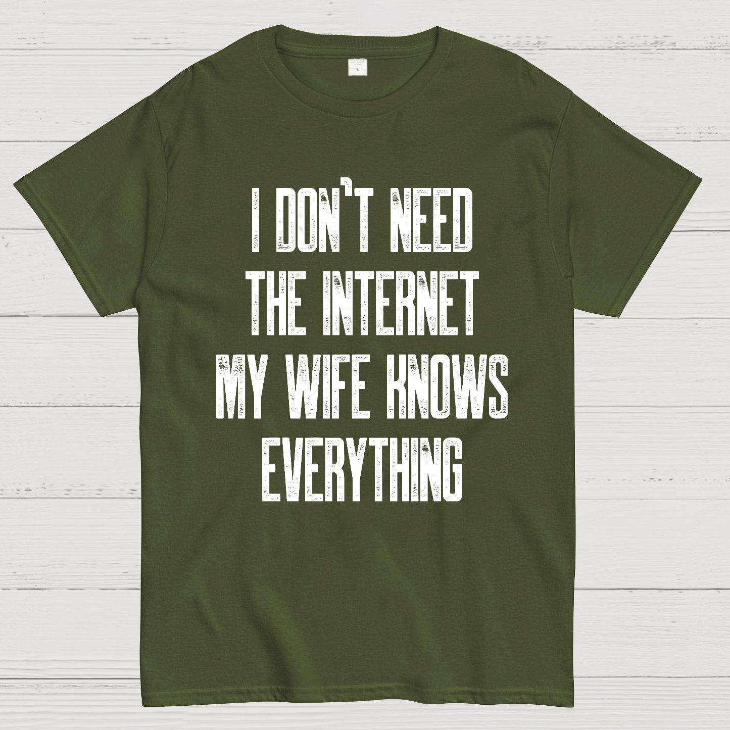 Funny Word I don't need the internet my wife knows everything Geek T-Shirt