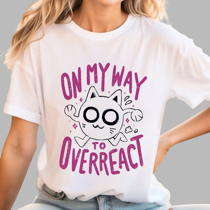 On My Way to Overreact Geek T-Shirt