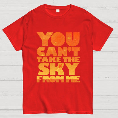 YOU CAN'T TAKE THE SKY Geeky T-Shirt