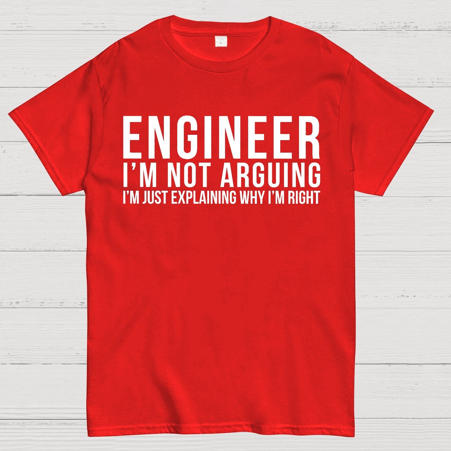 Engineer I Am Not Arguing Geek T-Shirt