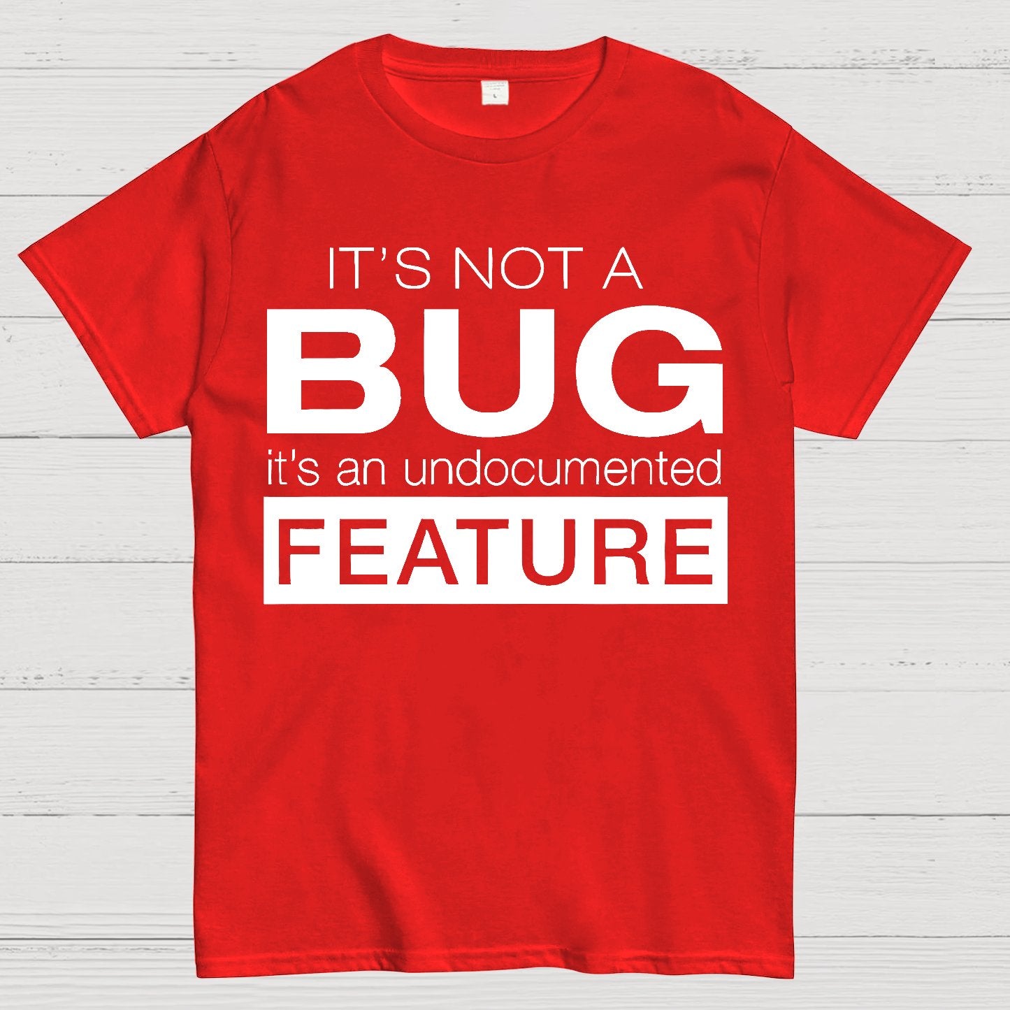 It's Not A Bug Geek T-Shirt