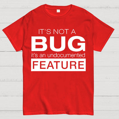 It's Not A Bug Geek T-Shirt