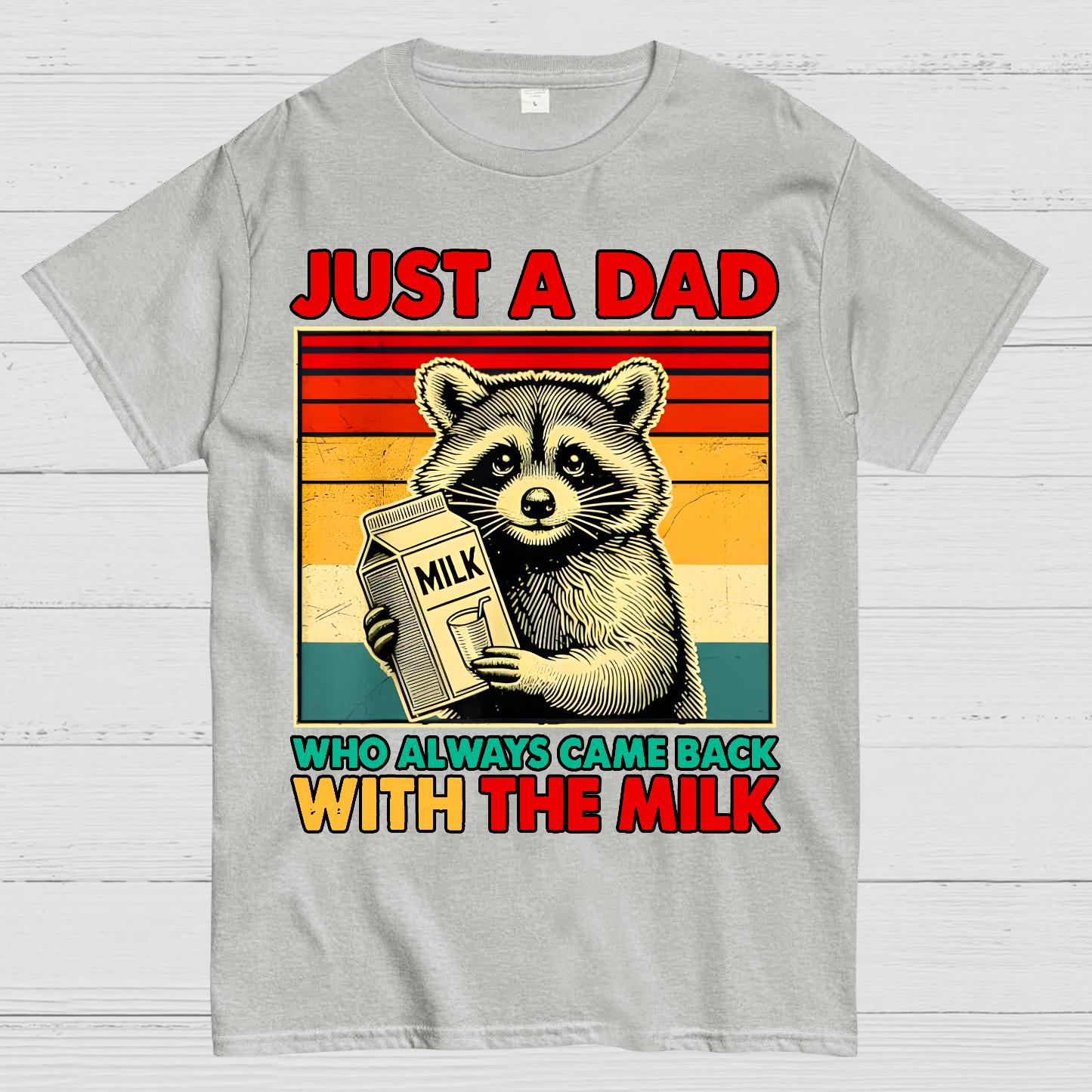 Just A Dad Who Always Came Back With The Fathers Day Geek T-Shirt