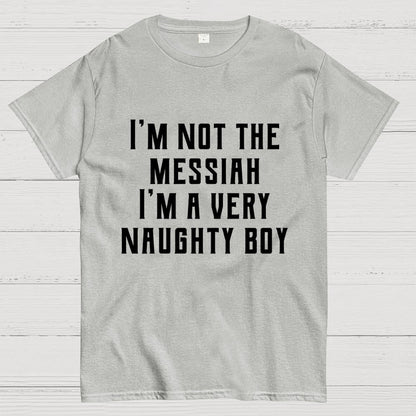 I'm Not The Messiah Geek T-Shirt