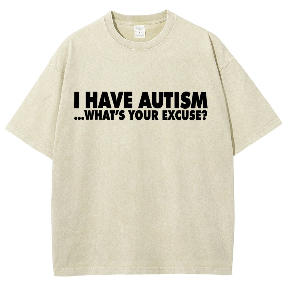 I Have Autism What's Your Excuse  Vintage Distressed T-shirt