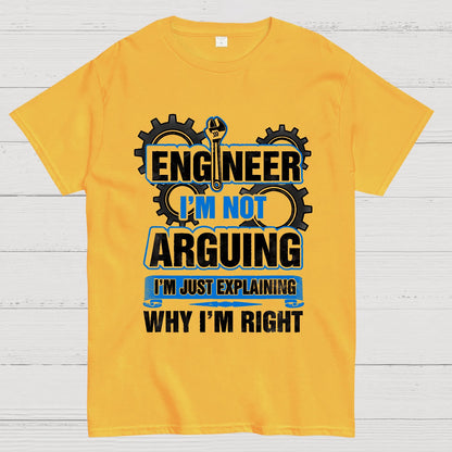 I'm Not Arguing Im Just Explaining Why I Am Right Geek T-Shirt