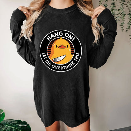 Hang On. Let Me Overthink This Washed Long Sleeve Tee