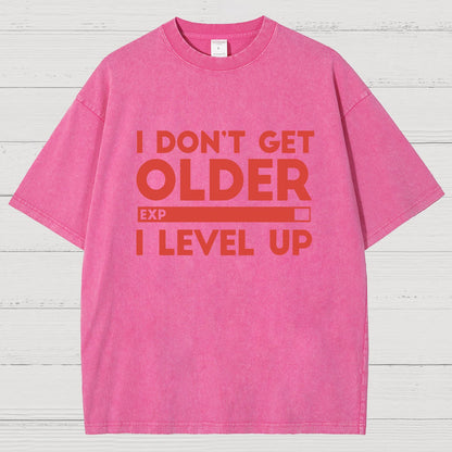 I Dont Get Older I Level Up Funny Gamer Geeky Vintage Distressed T-shirt