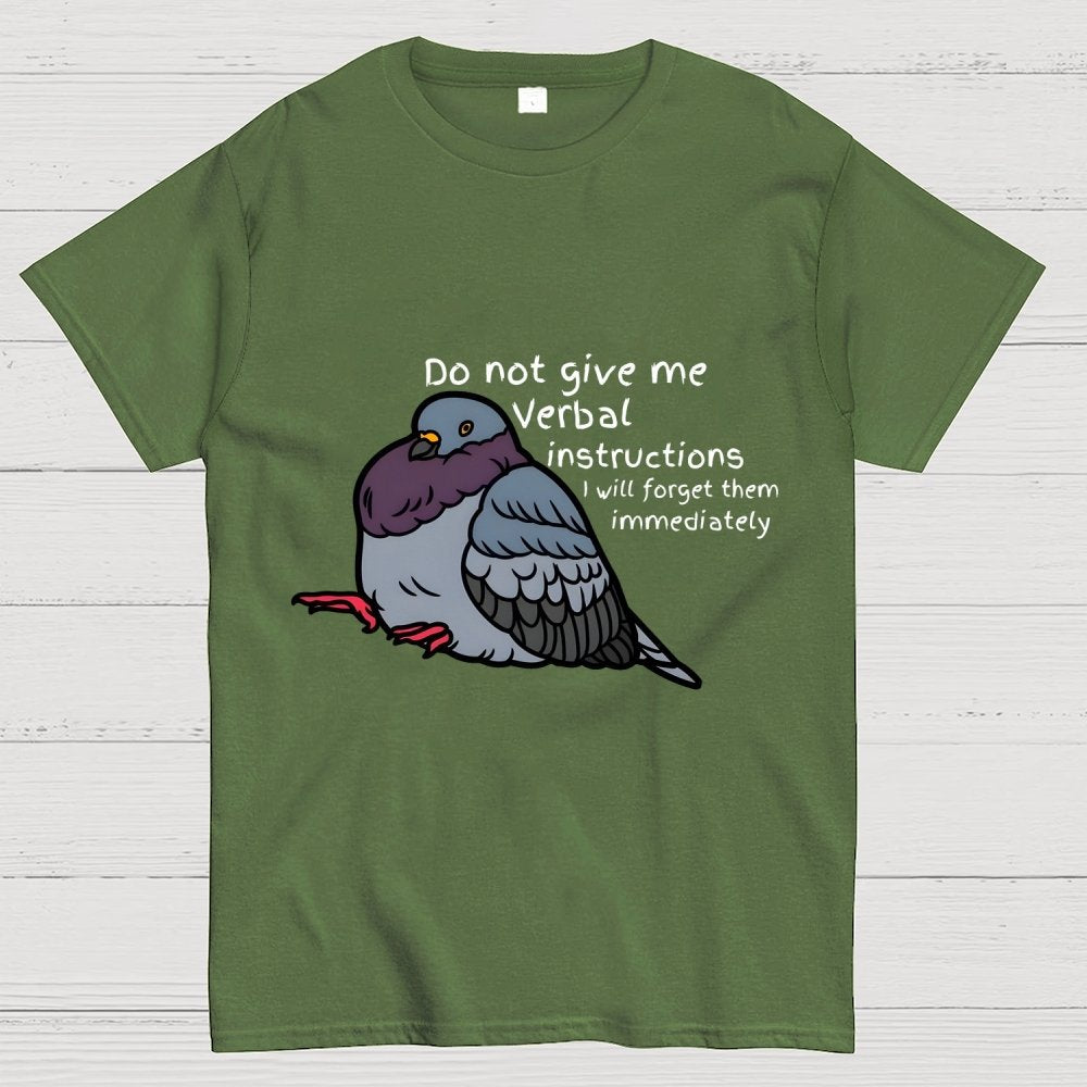 Do Not Give Me Verbal Instructions I Will Forget Them Immediately Geek T-Shirt